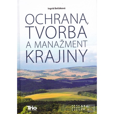 Ochrana, tvorba a manažment krajiny - Ingrid Belčáková