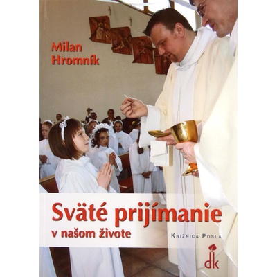 Sväté prijímanie v našom živote - Milan Hromník
