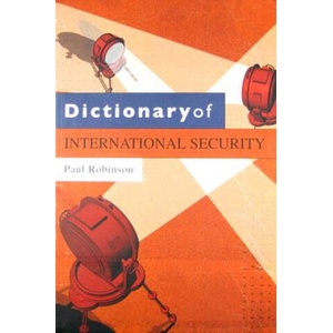 Dictionary of International Security | Paul Robinson (2007)