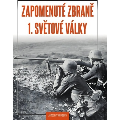 Zapomenuté zbraně 1. světové války - Jaroslav Nedobitý
