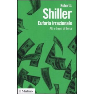 Euforia irrazionale. Alti e bassi di borsa | Robert J. Shiller, A. Pontieri, L. Scardapane (ISBN: 9788815130921)