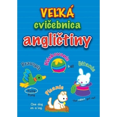 Veľká cvičebnica angličtiny: Pravopis Hláskovanie Čítanie Písanie