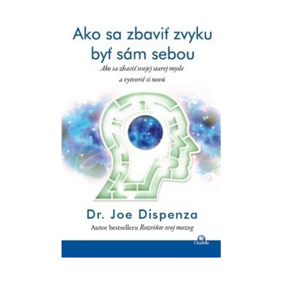 Ako sa zbaviť zvyku byť sám sebou Joe Dispenza SK