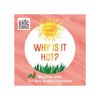 Image 1 of Why Is It Hot? : Weather with the Very Hungry Caterpillar | Eric Carle