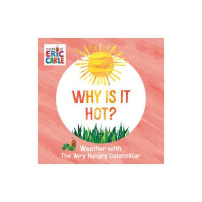 Why Is It Hot? : Weather with the Very Hungry Caterpillar | Eric Carle