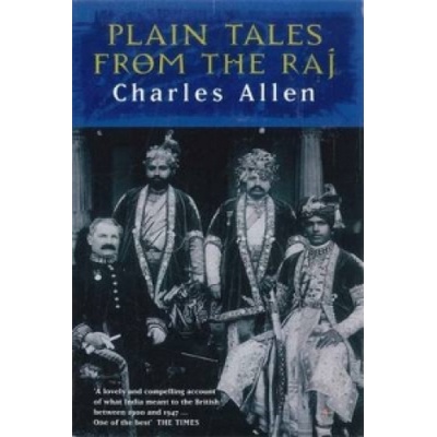 Plain Tales from the Raj Allen Charles