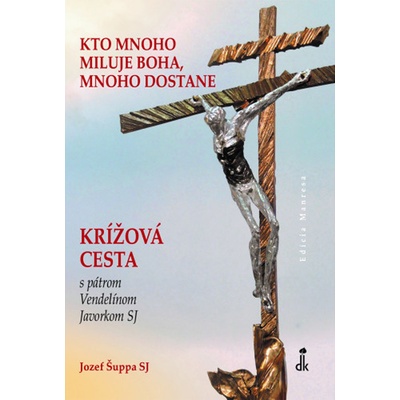 Kto mnoho miluje Boha, mnoho dostane - Jozef Šuppa
