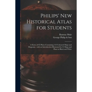 Philips' New Historical Atlas for Students | Ramsay 1872-1941 Muir, George Philip & Son (2021)