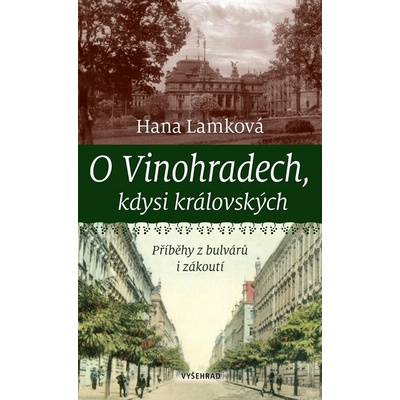 O Vinohradech kdysi královských. Příběhy z bulvárů i zákoutí