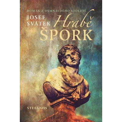 Hrabě Špork. Román z osmnáctého století - Josef Svátek