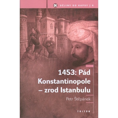 1453: Pád Konstantinopole - zrod Istanbulu - Petr Štěpánek