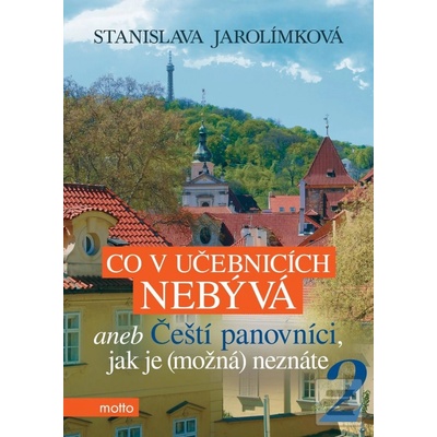 Co v učebnicích nebývá aneb Čeští panovníci, jak je možná neznáte 2