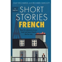 Short Stories in French for Beginners - Olly Richards, Richard Simcott