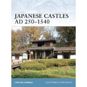 Japanese Castles AD 250-1540 | Stephen Turnbull (ISBN: 9781846032530)