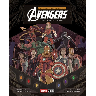William Shakespeare's Avengers: The Complete Works Doescher Ian