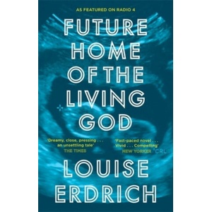 Future Home of the Living God | Louise Erdrich (ISBN: 9781472153340)