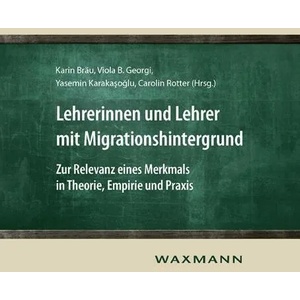 Lehrerinnen und Lehrer mit Migrationshintergrund | Karin Bräu, Viola B. Georgi, Yasemin Karaka o lu (2013)