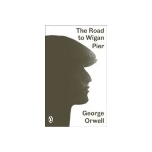 Road to Wigan Pier | George Orwell (2014)