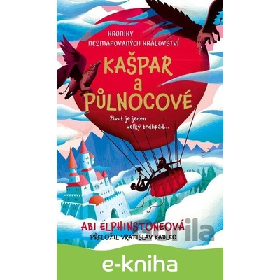 Kroniky Nezmapovaných království: Kašpar a půlnocové - Abi Elphinstone, George Ermos Ilustrátor