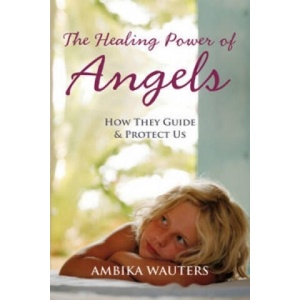 Healing Power of Angels | Ambika Wauters (ISBN: 9781907486425)