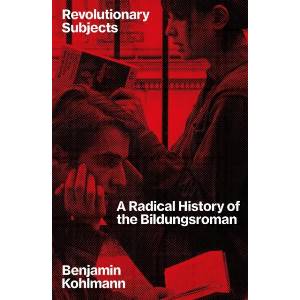 Revolutionary Subjects | Benjamin Kohlmann (ISBN: 9781804297278)