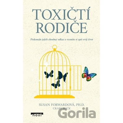 Toxičtí rodiče - Susan Forward, Craig Buck