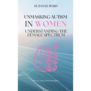 Unmasking Autism in Women | Suzanne Byrd (ISBN: 9781914272790)