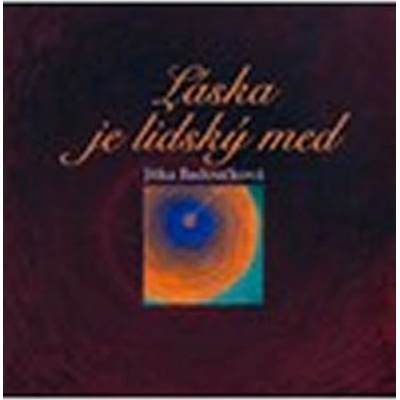 Láska je lidský med - Jitka Badoučková