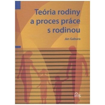 Teória rodiny a proces práce s rodinou - Ján Gabura