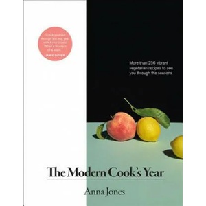 The Modern Cook's Year: More Than 250 Vibrant Vegetarian Recipes to See You Through the Seasons | Anna Jones (ISBN: 9781419736155)