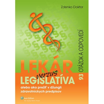 Lekár verzus legislatíva alebo ako prežiť v džungli zdravotníckych predpisov - Zdenko Doktor