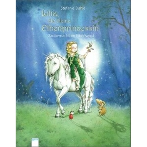 Lilia, die kleine Elbenprinzessin. Zaubernacht im Elbenwald | Stefanie Dahle (ISBN: 9783401097985)