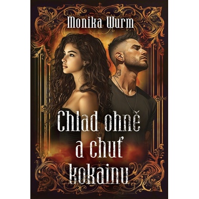 Chlad ohně a chuť kokainu - Monika Wurm