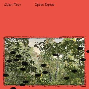 Dylan Moon - Option Explore (LP) (0747742384769)
