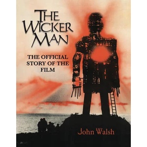 Wicker Man: The Official Story of the Film | John Walsh (ISBN: 9781803365084)