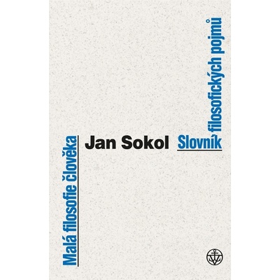 Malá filosofie člověka a Slovník filosofických pojmů - Jan Sokol