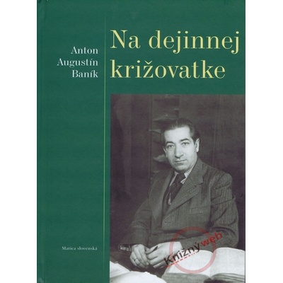 Na dejinnej križovatke - Anton Augustín Baník