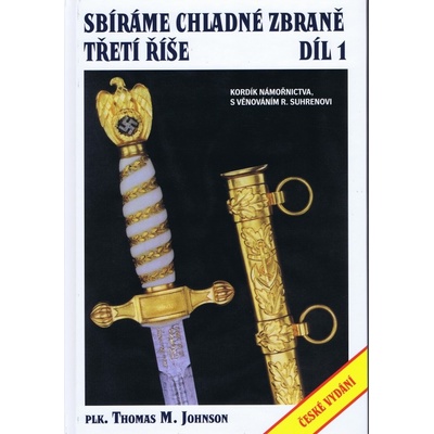 Sbíráme chladné zbraně Třetí říše - díl 1- Thomas M. Johnson