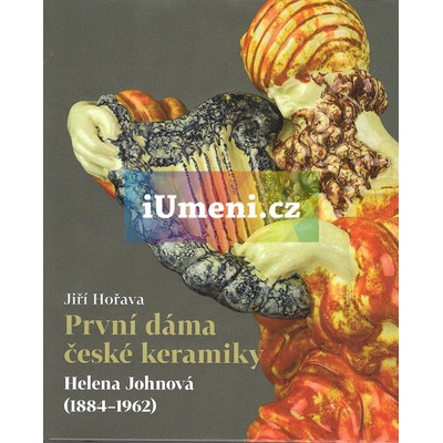 První dáma české keramiky - Helena Johnová 1884-1962 | Jiří Hořava
