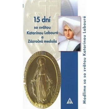 15 dní so svätou Katarínou Labouré a Zázračná medaila - Modlíme sa so svätou Katarínou Labouré