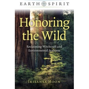 Earth Spirit: Honoring the Wild | Irisanya Moon (ISBN: 9781789049619)