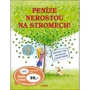 Peníze nerostou na stromech! -