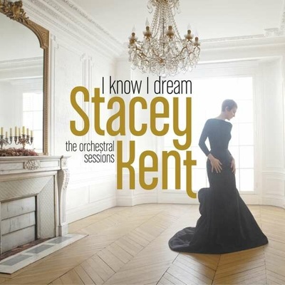 KENT, STACEY - I Know I Dream : The Orchestra CD