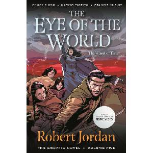The Eye of the World: The Graphic Novel, Volume Five | Chuck Dixon, Marcio Fiorito (ISBN: 9781250900043)