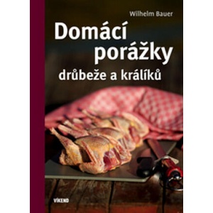 Domácí porážky drůbeže a králíků | Wilhelm Bauer (ISBN: 9788074332289)