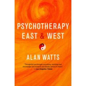 Psychotherapy East and West | Alan Watts (2017)