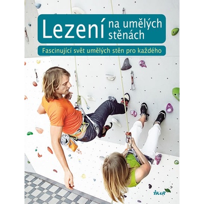 Lezení na umělých stěnách - Fascinující svět umělých stěn pro každého