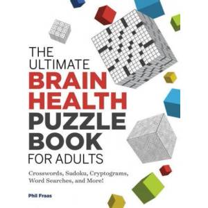 The Ultimate Brain Health Puzzle Book for Adults: Crosswords, Sudoku, Cryptograms, Word Searches, and More! | Phil Fraas (ISBN: 9781646114085)