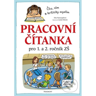 Pracovní čítanka pro 1. a 2. ročník ZŠ - Dita Nastoupilová, Lukáš Fibrich ilustrátor