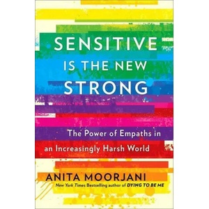 Sensitive is the New Strong | Anita Moorjani (2021)
